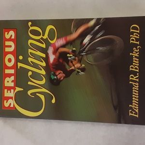 Serious Cycling Paperback. Edmund R. Burke, PhD. Human Kinetics Publishing